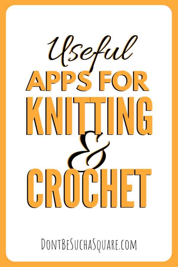 Useful Apps for Knitting and Crochet – Don't Be Such a Square